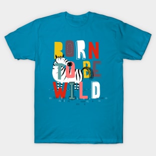 Born to be wild T-Shirt